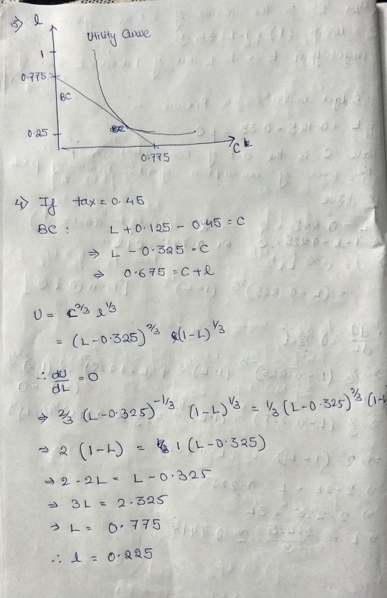 Utility Cuwe 10 0.775 * ВС 20. Jor ut 1 0.775 4) If tax = 0.45 BC: +0.125 - 0.45 = c. 20.325 = re. = 0.675 -C til 20- U=ceB =