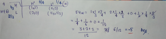 H 3/4 (lol) 1/4(W) (0,2) HEB 3 (210) (121112) 213 Elw= 1x1 x3 + 2x 1 x 2 to + 2x + x2 = + + + +o+t = 3+2+1 = 4 6/12 = 05 Ans.