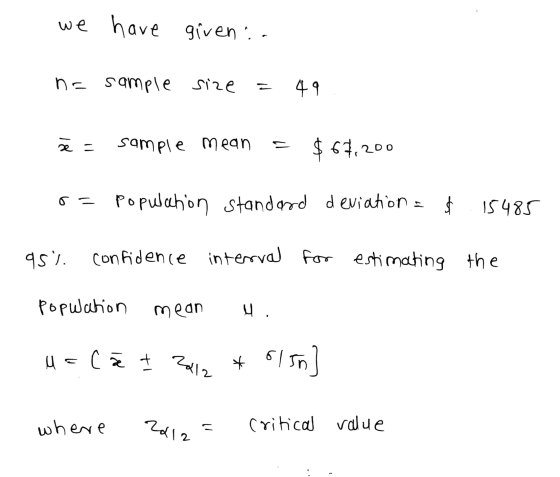we have given i. na sample sample size 49 z - sample mean = $ 67,200 ra Popular on standard deviations 15485 952 confidence i