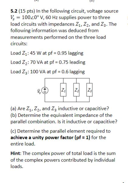 5.2 (15 pts) In the following circuit, voltage source V 10020° V, 60 Hz supplies power to three load circuits with impedances