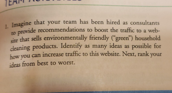 TATUT magine that your team has been hired as consultants provide recommendations to boost the traffic to a web- site that se