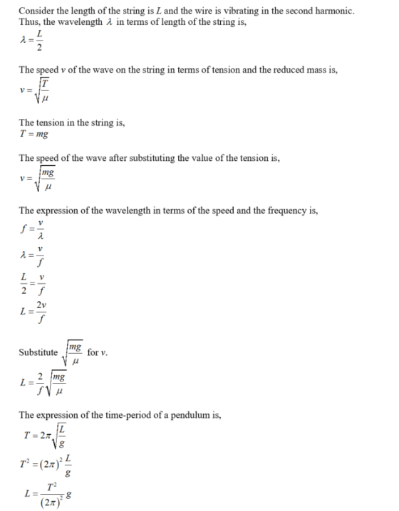 Consider the length of the string is L and the wire is vibrating in the second harmonic Thus, the wavelength λ in terms of le