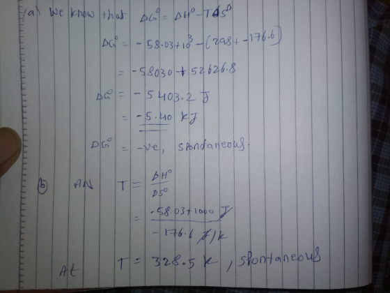 Ea we know that og = 6H-TAST AG = -58.034 18 (298+ - 176.6 = -5803052626.8. A0 = |- 5 403. 28 L = -5.40 kJ LLLLLLLLLLLLLLLLLL