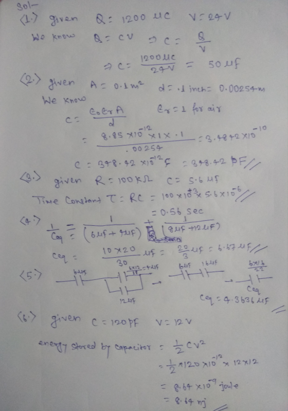 sol (1) given We know a = 1200 uc V-28V so cv ce a ас: 1200 uc 200 = 50 uf (2.) given We know A= 0.1 m² d = id inch= 0.00254m