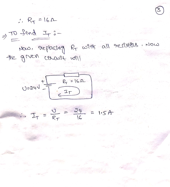 (3 a. Ry=162 To find If Jy ó- T Now, replacing Rt with all resistors now the given circuit will + Ry = 162 U=24v IT 24 - :. I