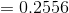 = 0.2556