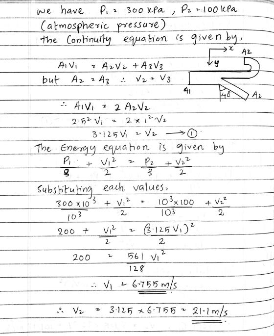 we have Pi 2 300 kPa P2 2 100 kPa Catmospheric the Continuity equation is given by, pressure) x A2 AIVI ry 2 A2V 2 +A3V3 Az V