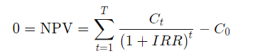 T 0 = NPV = Ct (1 + IRR) - Co t=1