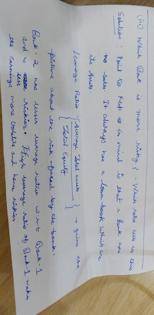 (ii) Which Bork is more risky? - Which ratio rells us this Solution Point to keep is in mind is that a Bank has no sales. It