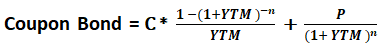 Coupon Bond =C+1-(1+YTM)- YTM + (1+ YTM
