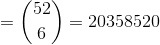 = \binom{52}{6} = 20358520
