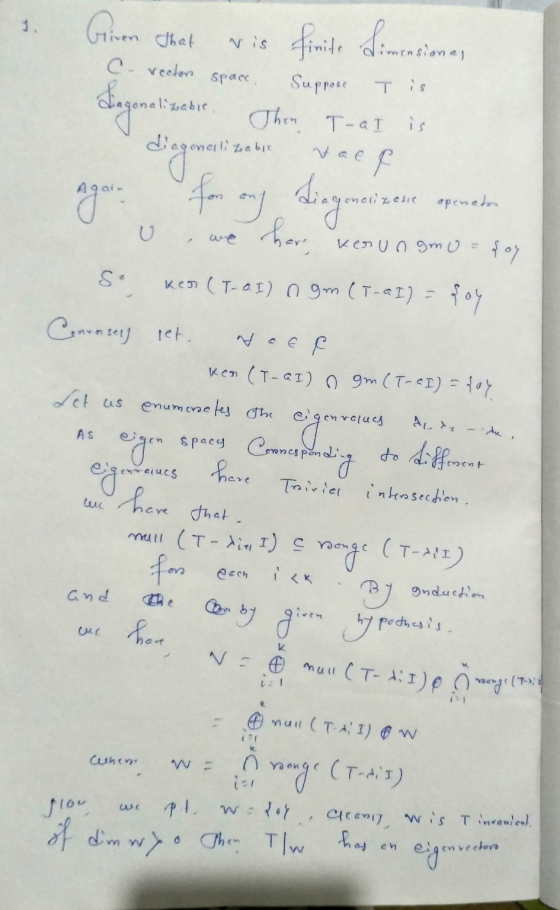 Given that vis finite Simension as C-vector space. gonalizable. Suppose Then T-a I T is is Diagonallizabic A garn gonalizasie