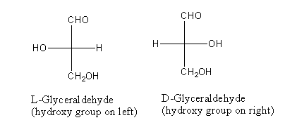 CHO CHO HOGH H- OH CH2OH CH2OH L-Glyceral dehyde (hydroxy group on left) D-Glyceraldehyde (hydroxy group on right)