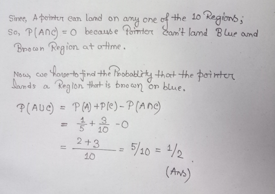 On any one of the 10 Regions; Sinee, A pointer can land So, P(ANC) = 0 because Pointer Cant land Blue and Brown Region at a