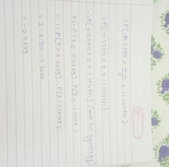 beeno = P (-0.2379 < Xall Sch. 104761) = P(-0.2379 223 -1-104761) . =P (0.2379> 27 1. 104761) (due to symete = 1- P (2<-0.237