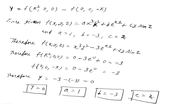 and a=1 b = Y = + (0,0) fco, o, -^) 3²+ berz, cy sina since given f(x,%,Z) = ax? -3, cz 2 Therefore flacy, z) = x3y²-3 enz ta