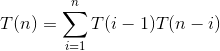 T(n) = \sum_{i=1}^{n}T(i-1)T(n-i)