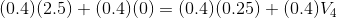 (0.4) 2.5) + (0.4) 0) = (0.4)(0.25) + (0.4)V4