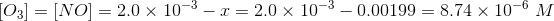 103) = NO) = 2.0 x 10-3-1 = 2.0 x 10-3-0.00199 = 8.74 x 10-6 M