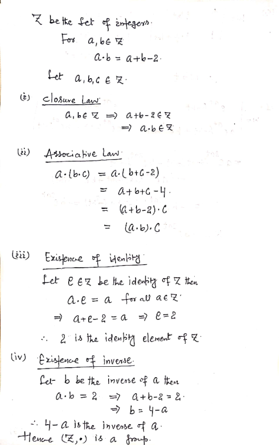 Z be the fet of integers For a, bez . a-b= a+b-2. fet a, b, 6€ Z closure Law A, bez =) atb-qEZ è = a.bE L (22) Associative L