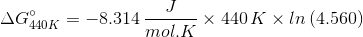 AG 440K = -8.314 = X 440 K x In (4.560)