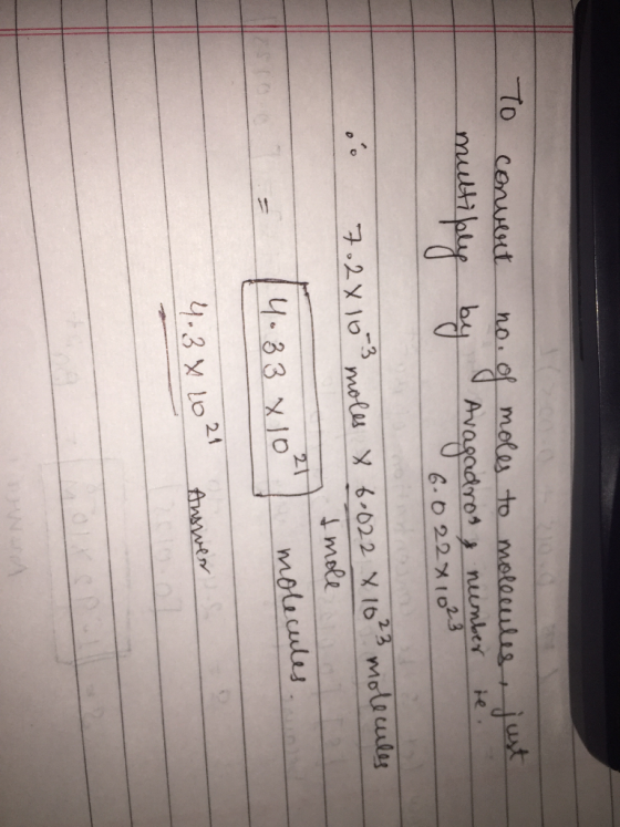 To convert no. of moles to molecules Avagadros a number 6.022x1023 just ie. multil 702x10 3 moles X 6.022 x 16²3 molecules &