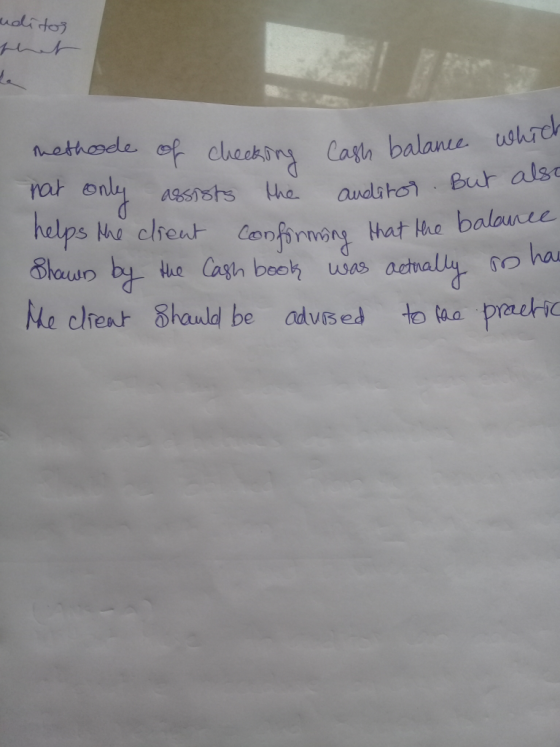 uditos methoode of checking Cash balance which not only assists the auditor But a helps the client conforming that the balanc