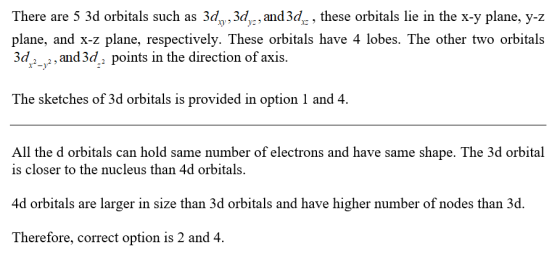 There are 5 3d orbitals such as 3d, , 3d., and 3d , these orbitals lie in the x-y plane, y-z plane, and x-z plane, respective