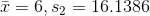 \bar{x}=6,s_2=16.1386