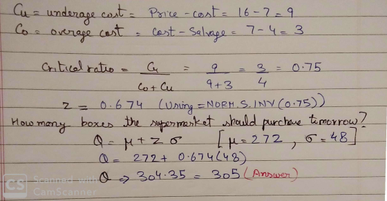 Cu= underage cast - Price - cost = 16-7-9 cast - Salvage = 7-4 = 3 Cocoverage overage cost Critical ratio G 9 9+3 3 = 0.75 4