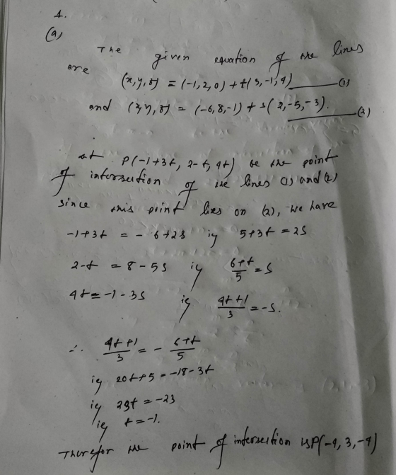 The are a given equation of the lines re (2,7, 8) = (-1,2,0) +413,-1,4) and czy, o = (-6,8,-1) + s( 2,-5,-). __@) at IP(-1+3f