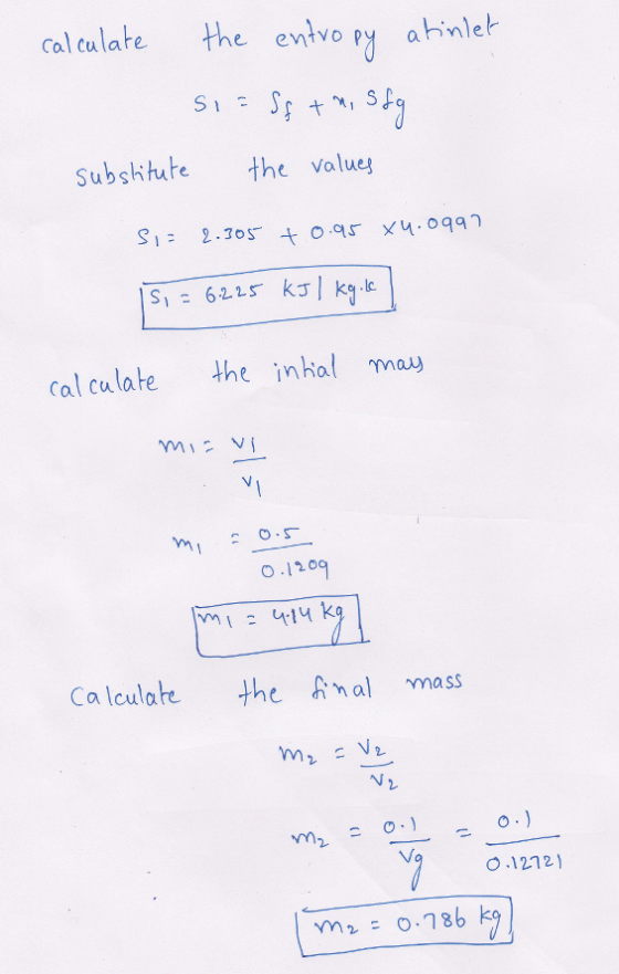cal ulate the entvo py atinlet Subsktute the volue S, = 62LS k | kg.lc cal culate the inhal mau O.120q Ca lculate the nal mas