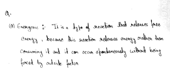(a) Exengonie & It is a type of reaction that releases free Chengy, because this reaction releases eneagy rather than consumi