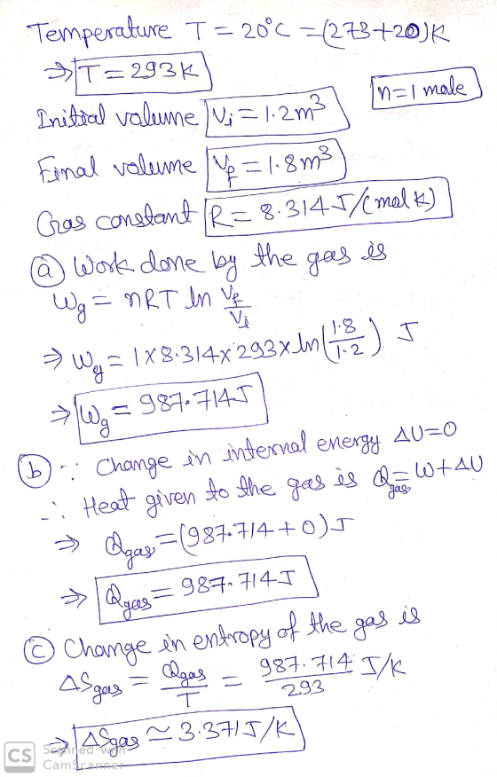 Temperature T = 20°C =(273+200k In=1 male &T=293k Initial volume/Ni=12m3 Final volume p = 1.8m3 Cras constant (R=8.3145/(malt
