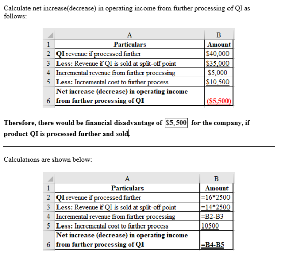 Calculate net increase(decrease) in operating income from further processing of QI as follows: A Particulars 2 QI revenue if