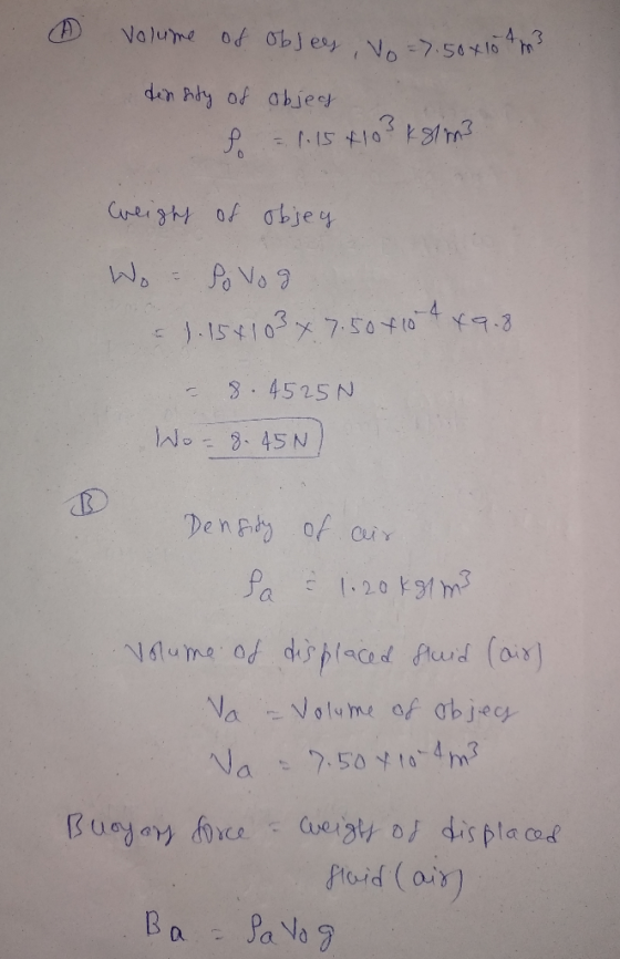 6 Volume of obsey, Vo = 7.50x10 fm? density of objec f = 1.15 4103 Ksim? Снелі з оf оbjеч Wo & Povog 1. 154103 x 7.50 810-449