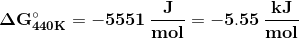 k) AG440K = -5551 - = -5.55 – mol