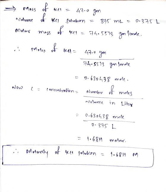 mass of men = 47.0 gm Nolume of key sal whon = 375 ml = 0.375 L Malur mass of men = 74.5513 gmamak, i ones of real = 4700 gm