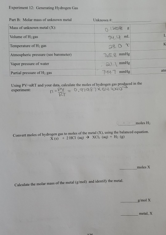 Experiment 12: Generating Hydrogen Gas Part B: Molar mass of unknown metal Unknown #: Mass of unknown metal (X): Volume of H2