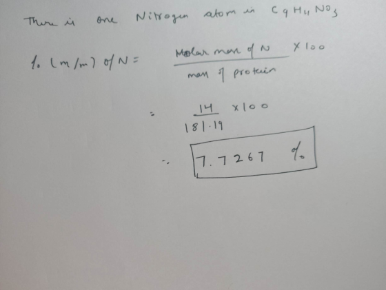 There l one Nitrogen atom in cq Hu No. xloo 1. (m/m) of N= Molar man of man of protein 14 xloo 181.19 7.7267 %