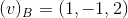 (v)_B=(1,-1,2)