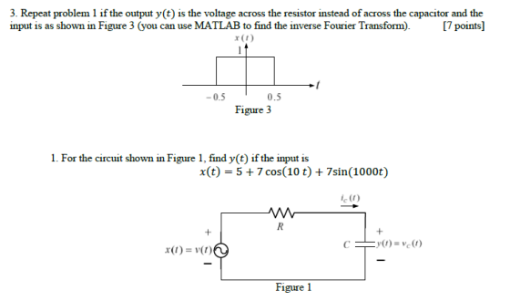 3. Repeat problem 1 if the output y(t) is the voltage across the resistor instead of across the capacitor and the input is as