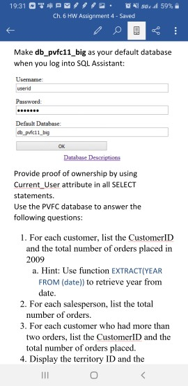 19:31 P B . Ch. 6 HW Assignment 4 - Saved SG 59% Make db_pvfc11_big as your default database when you log into SQL Assistant: