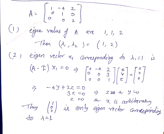 -4 A dod (1) eigen A are I, 1, 2 nalus of Then (d, dz ) = (1, 2) (2) eigen rector se corresponding to x, =) (A - I) X, = 0 7