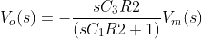 V_{o}(s)=-\frac{sC_{3}R2}{(sC_{1}R2+1)}V_{m}(s)