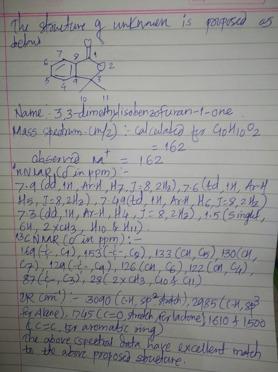 The structure of unknomen is pooposed as to them Name - 3,3-dimethylisobenzofuran-1-one. Mass spectrum. (m/2) : calculated to
