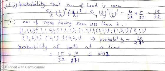 3 + Tot 5 - 15 1 32 3§ 32 He is probability that noi of head is even Son (W² ( 4 ) ² + sc. 4 W - 10 + 50 - 12 (1) no. of case