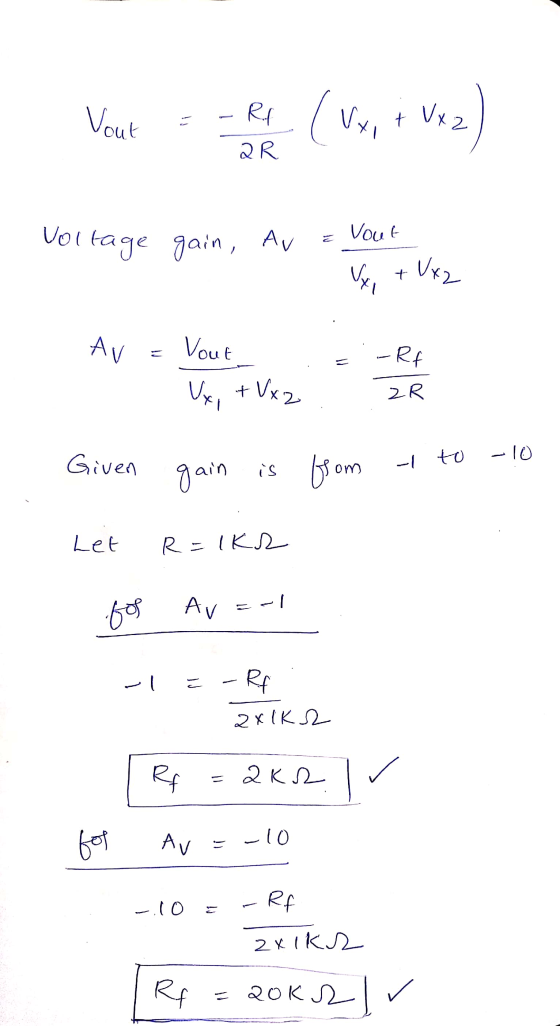 Vout - - R (Vx, + Vx2) 2R = Vout Voltage gain, Av ē. 1 x + Vxz - Rf AV = Vout S Vx, +Vxz ZR gain iven is fom - to -10 Let R=1