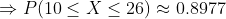 P(10 < X < 26) 0.8977