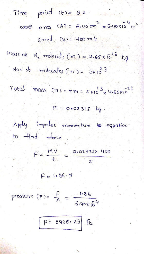 Time period (t) = 5s 2 wall CAI: 6.40 cm Aya 6.40 xiom speed (1) = 400 m ml mass of N molecule (m) = 4.65 x 10 26 No. of mole